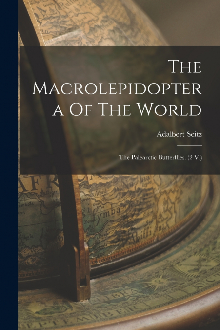 The Macrolepidoptera Of The World