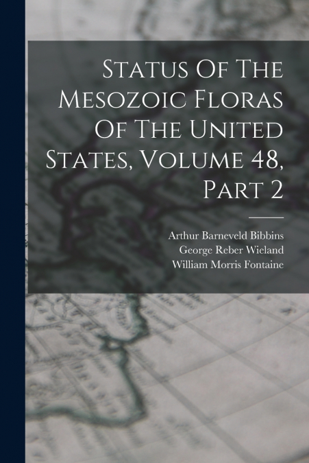 Status Of The Mesozoic Floras Of The United States, Volume 48, Part 2