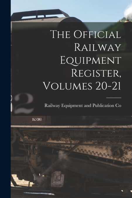 The Official Railway Equipment Register, Volumes 20-21