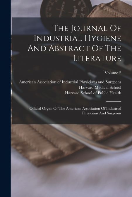The Journal Of Industrial Hygiene And Abstract Of The Literature