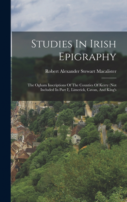Studies In Irish Epigraphy