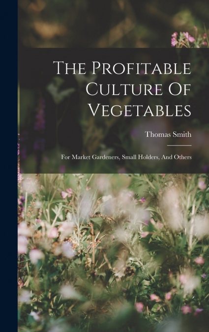 The Profitable Culture Of Vegetables