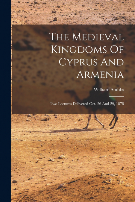 The Medieval Kingdoms Of Cyprus And Armenia