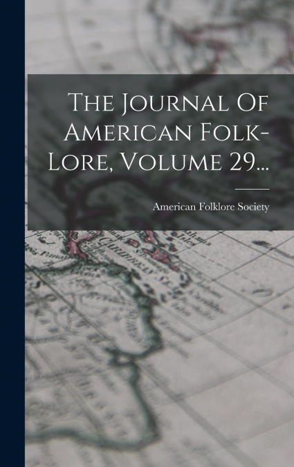 The Journal Of American Folk-lore, Volume 29...