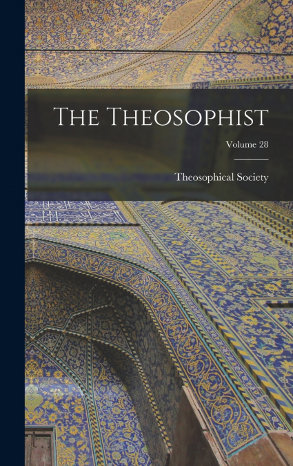 The Theosophist; Volume 28