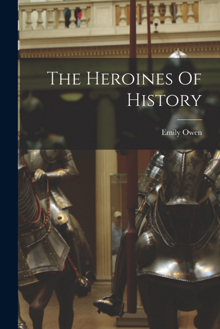 The Heroines Of History