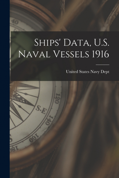 Ships’ Data, U.S. Naval Vessels 1916