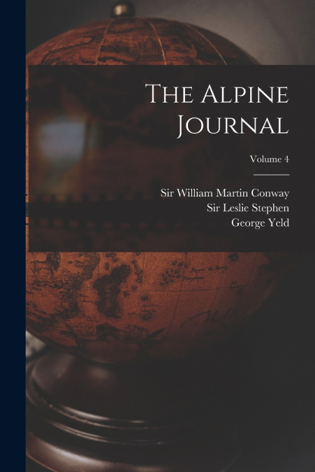 The Alpine Journal; Volume 4