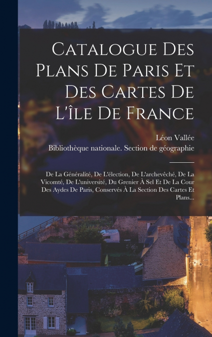 Catalogue Des Plans De Paris Et Des Cartes De L’île De France