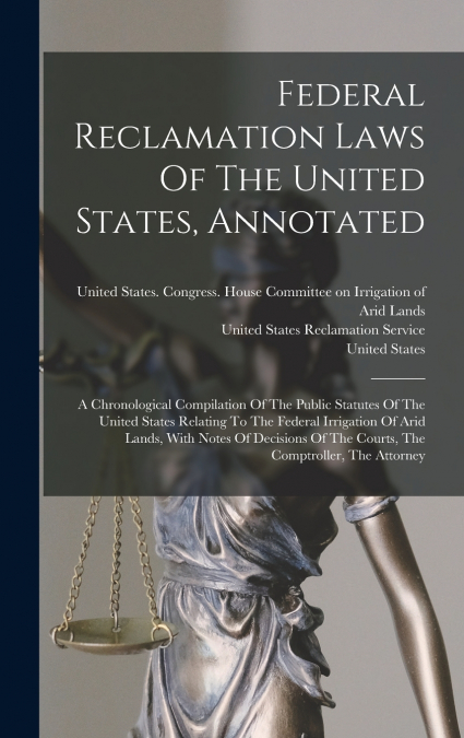 Federal Reclamation Laws Of The United States, Annotated