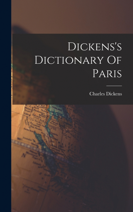 Dickens’s Dictionary Of Paris