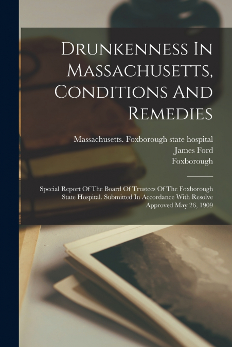 Drunkenness In Massachusetts, Conditions And Remedies