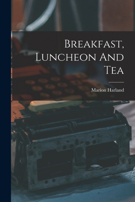 Breakfast, Luncheon And Tea