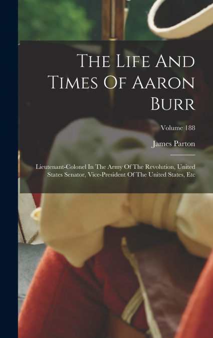 The Life And Times Of Aaron Burr
