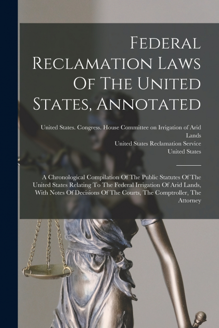 Federal Reclamation Laws Of The United States, Annotated