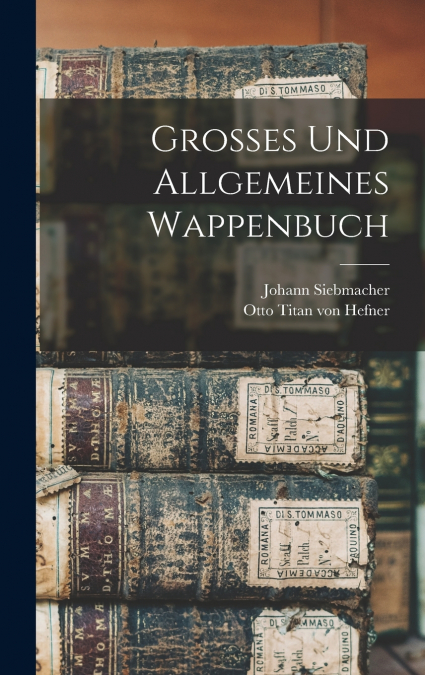 Grosses und Allgemeines Wappenbuch