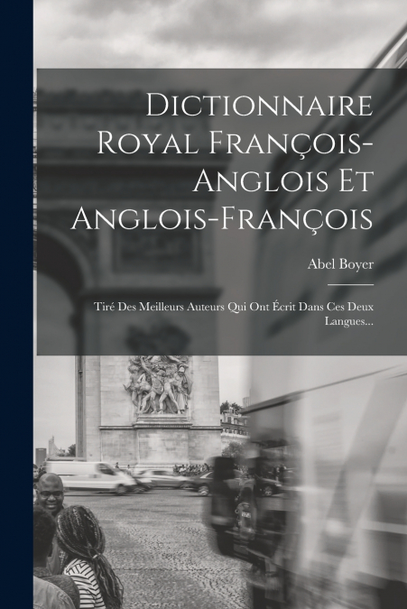 Dictionnaire Royal François-anglois Et Anglois-françois