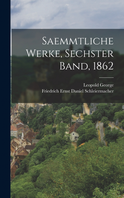 Saemmtliche Werke, Sechster Band, 1862