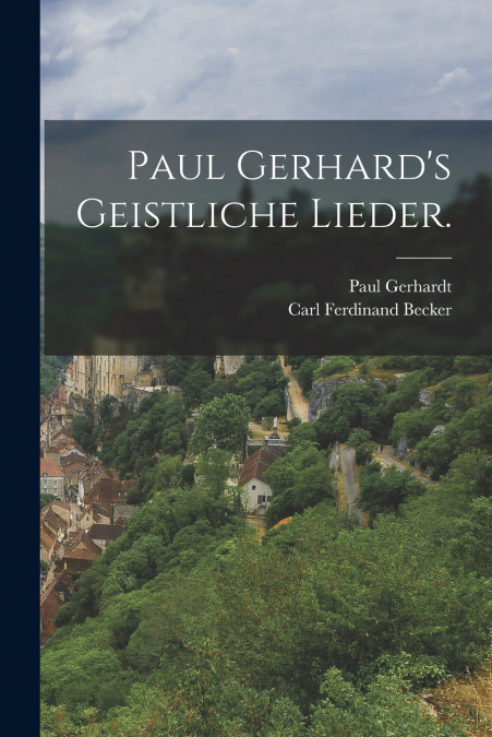 Paul Gerhard’s geistliche Lieder.