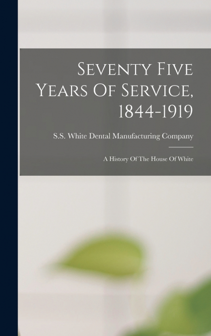 Seventy Five Years Of Service, 1844-1919
