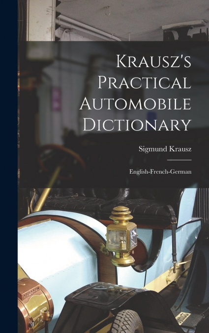 Krausz’s Practical Automobile Dictionary