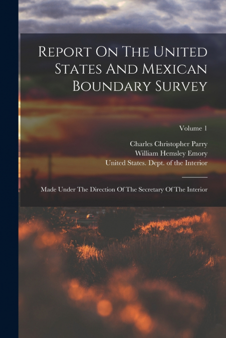 Report On The United States And Mexican Boundary Survey