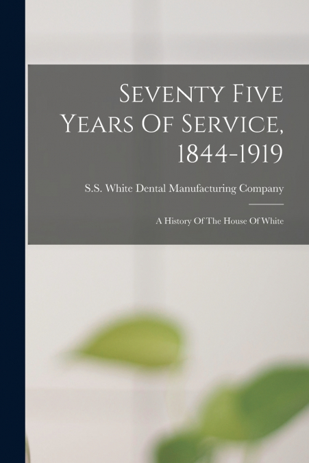 Seventy Five Years Of Service, 1844-1919