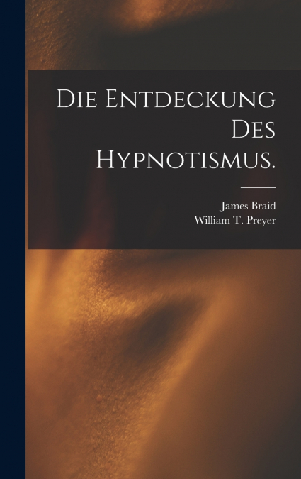 Die Entdeckung des Hypnotismus.