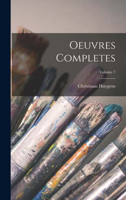Oeuvres Completes; Volume 7