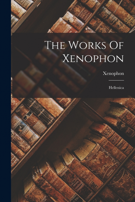 The Works Of Xenophon
