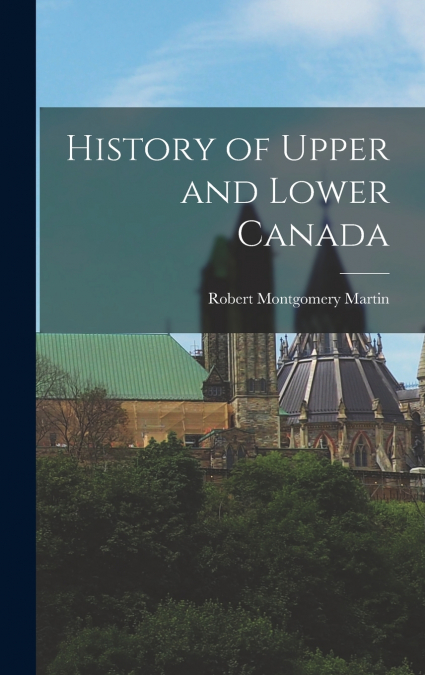 History of Upper and Lower Canada