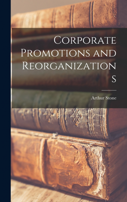 Corporate Promotions and Reorganizations