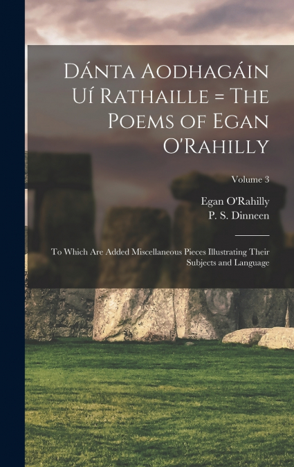 Dánta Aodhagáin Uí Rathaille = The Poems of Egan O’Rahilly
