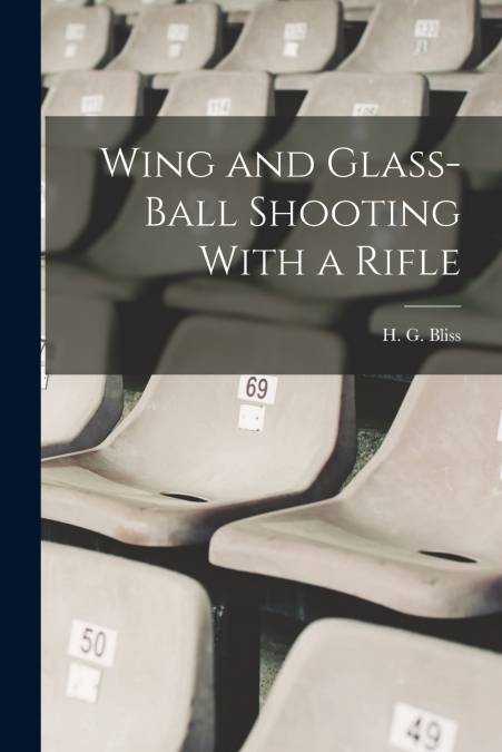 Wing and Glass-ball Shooting With a Rifle