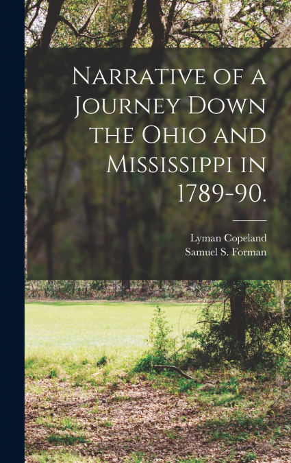 Narrative of a Journey Down the Ohio and Mississippi in 1789-90.