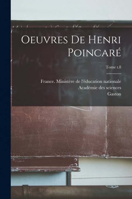 Oeuvres de Henri Poincaré; Tome t.8