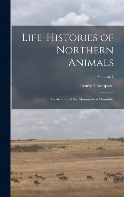 Life-histories of Northern Animals