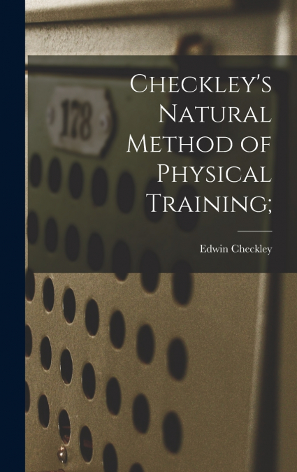 Checkley’s Natural Method of Physical Training;
