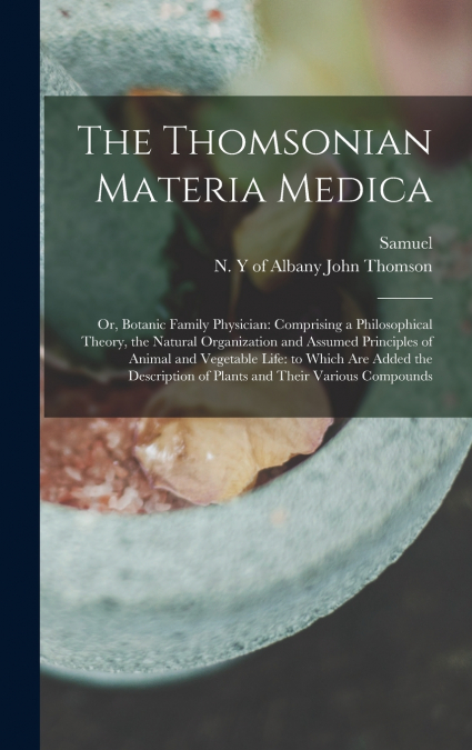 The Thomsonian Materia Medica