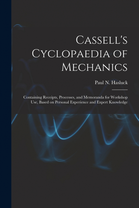 Cassell’s Cyclopaedia of Mechanics