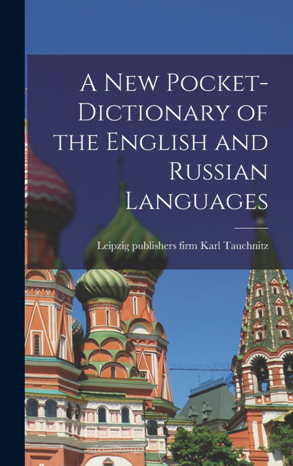 A New Pocket-dictionary of the English and Russian Languages
