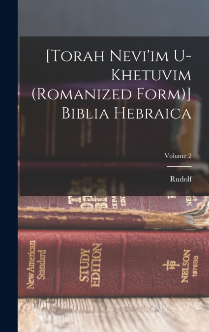 [Torah Nevi’im U-khetuvim (romanized Form)] Biblia Hebraica; Volume 2
