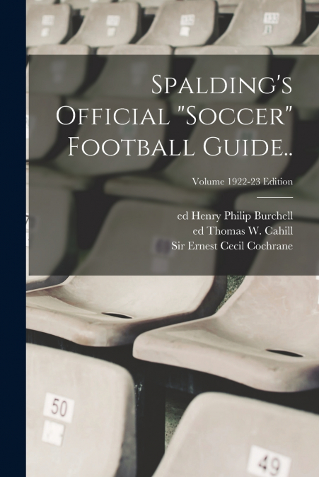 Spalding’s Official 'soccer' Football Guide..; Volume 1922-23 edition