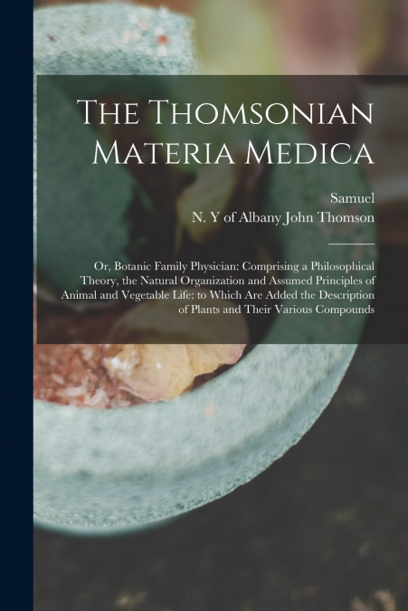 The Thomsonian Materia Medica
