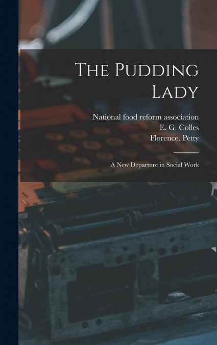 The Pudding Lady; a New Departure in Social Work