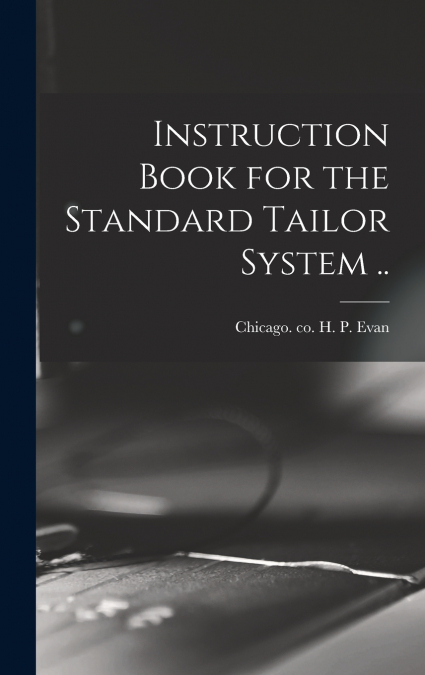 Instruction Book for the Standard Tailor System ..