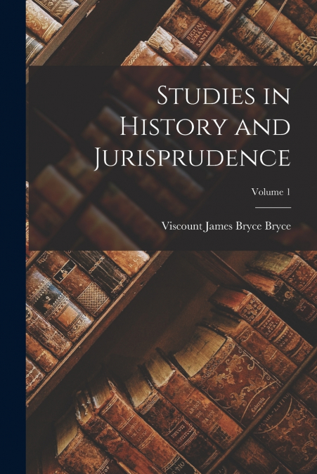 Studies in History and Jurisprudence; Volume 1