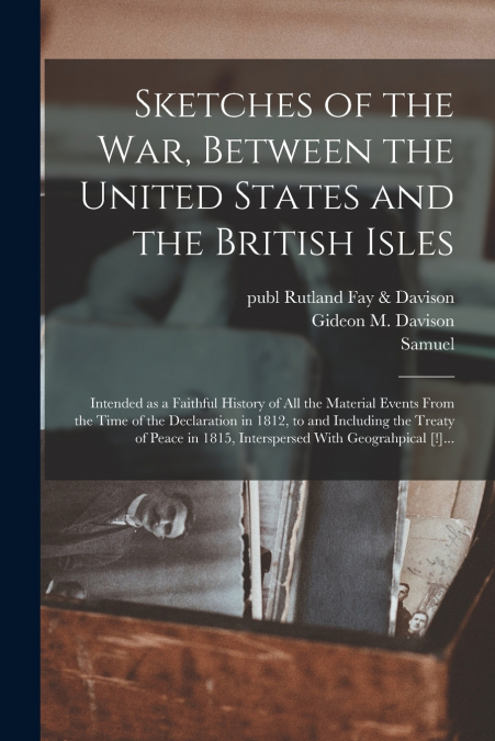 Sketches of the War, Between the United States and the British Isles