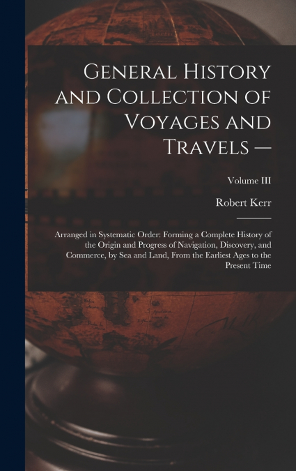General History and Collection of Voyages and Travels —