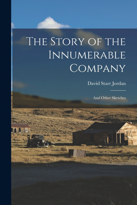 The Story of the Innumerable Company; and Other Sketches